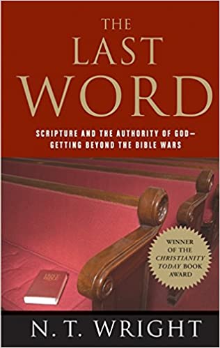 The Last Word: Beyond the Bible Wars to a New Understanding of the Authority of Scripture